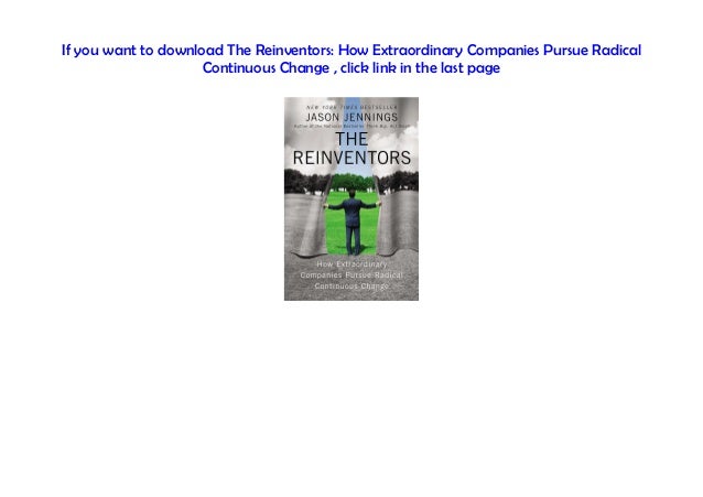 The Reinventors: How Extraordinary Companies Pursue Radical Continuous Change